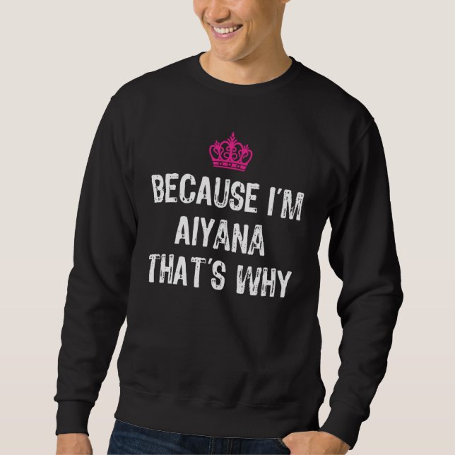 Sudadera Because I'm Aiyana That's Why  Women's (Anverso)