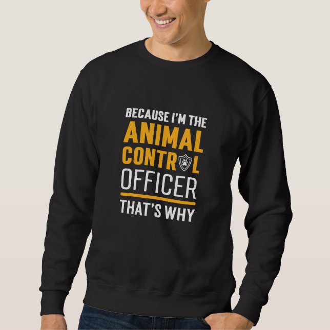 Sudadera Because I'm Animal Control Officer Pet Rescue (Anverso)