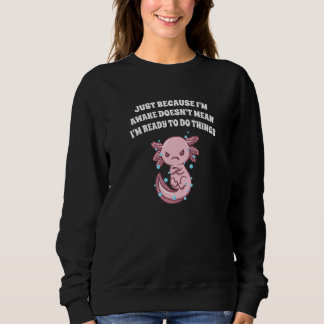 Sudadera Because Im Awake Doesnt Mean Im Ready Funny Sarcas