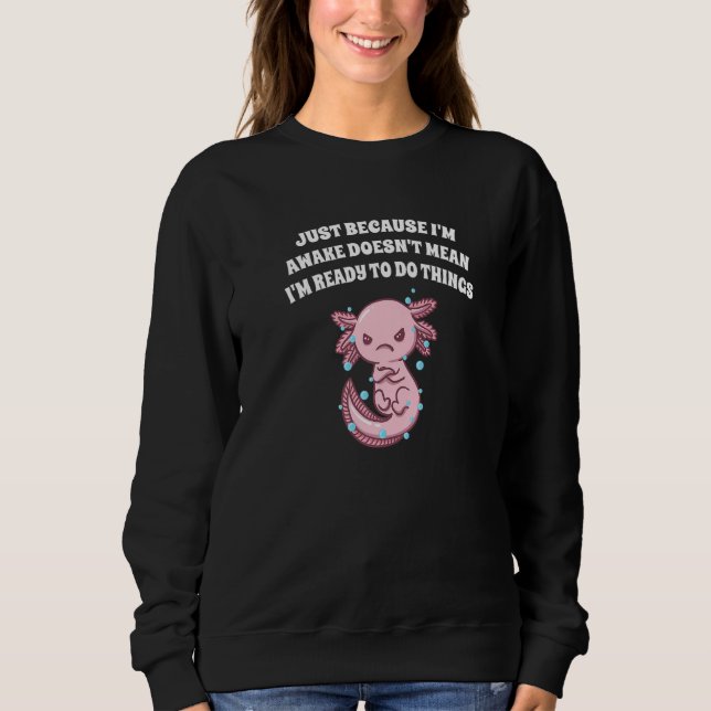 Sudadera Because Im Awake Doesnt Mean Im Ready Funny Sarcas (Anverso)