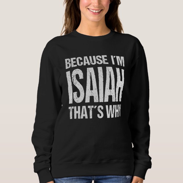 Sudadera BECAUSE I'M ISAIAH THAT'S WHY Fun (Anverso)