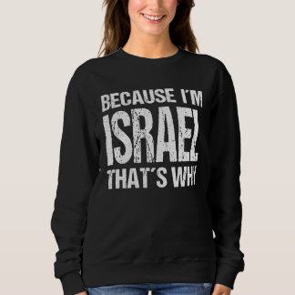 Sudadera BECAUSE I'M ISRAEL THAT'S WHY Fun