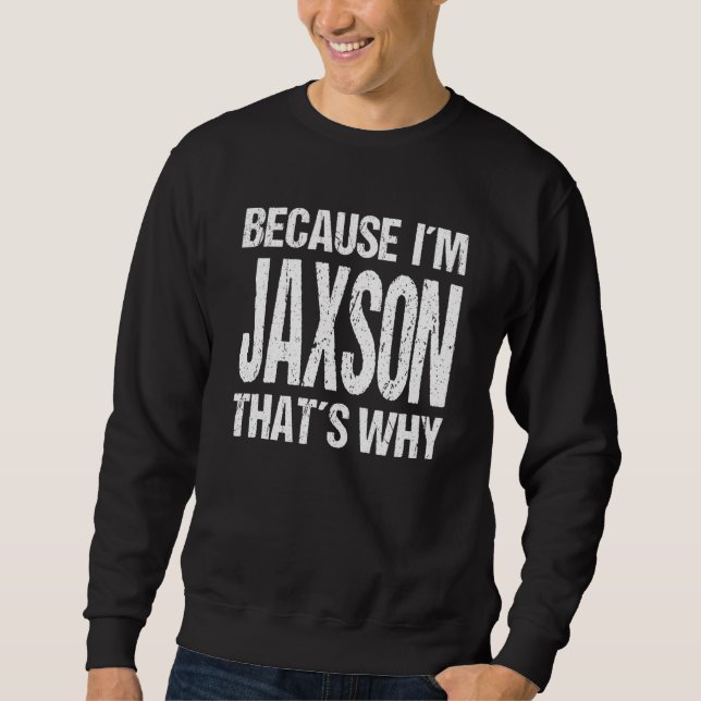Sudadera BECAUSE I'M JAXSON THAT'S WHY Fun (Anverso)