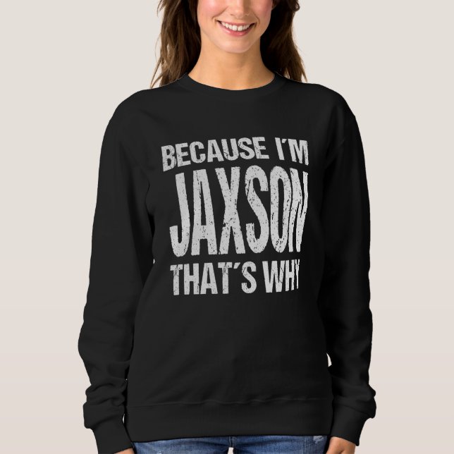 Sudadera BECAUSE I'M JAXSON THAT'S WHY Fun (Anverso)