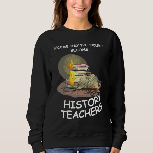 Sudadera because only become history teachers school teache (Anverso)
