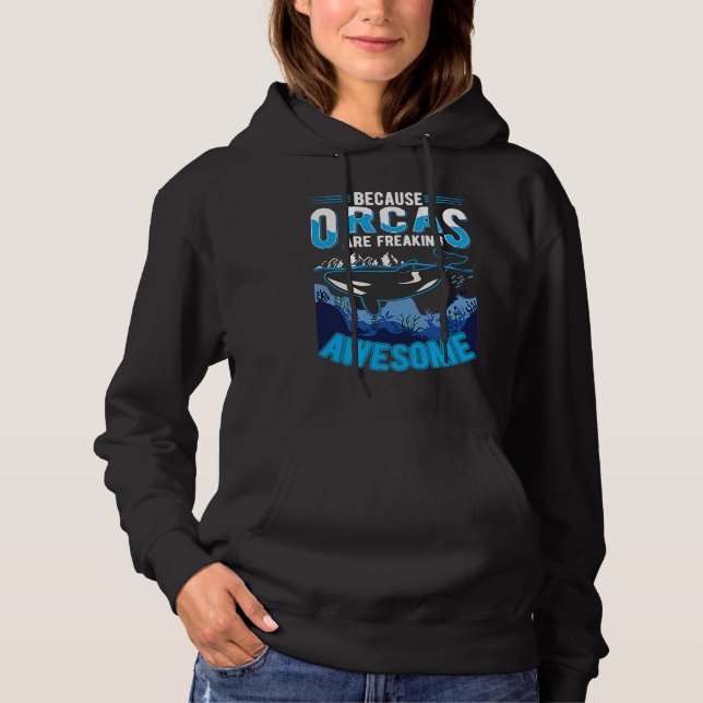 Sudadera Because Orcas are freaking awesome Orca Whale (Anverso)