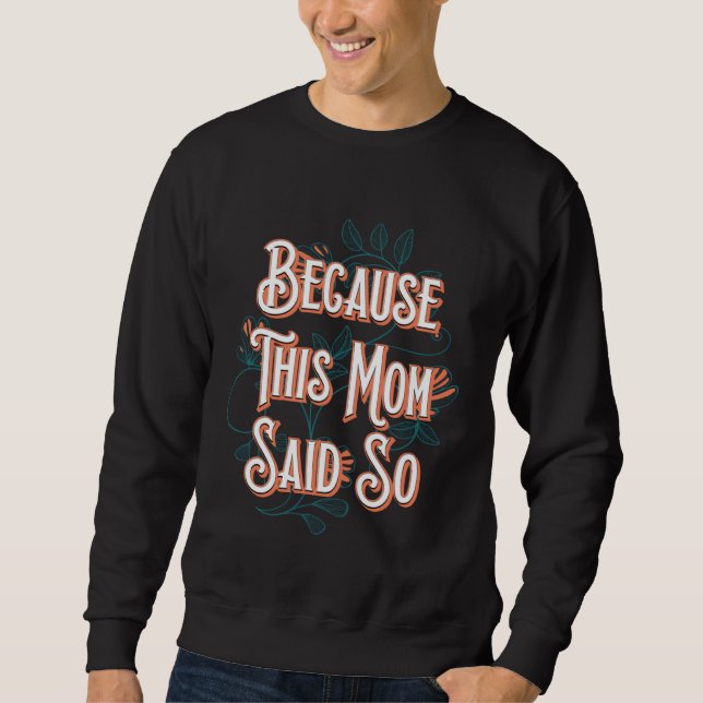 Sudadera Because This Mom Said So Mother Sayings Mommy Quot (Anverso)