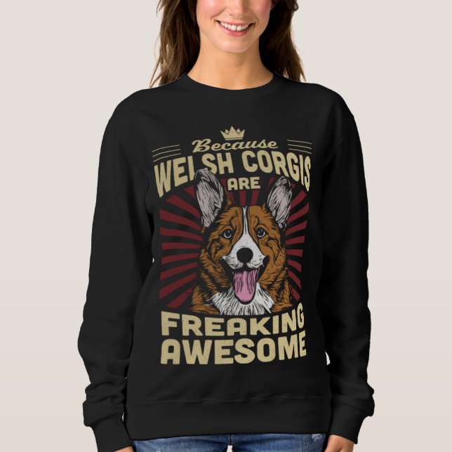 Sudadera Because Welsh Corgis Are Freaking Awesome (Anverso)