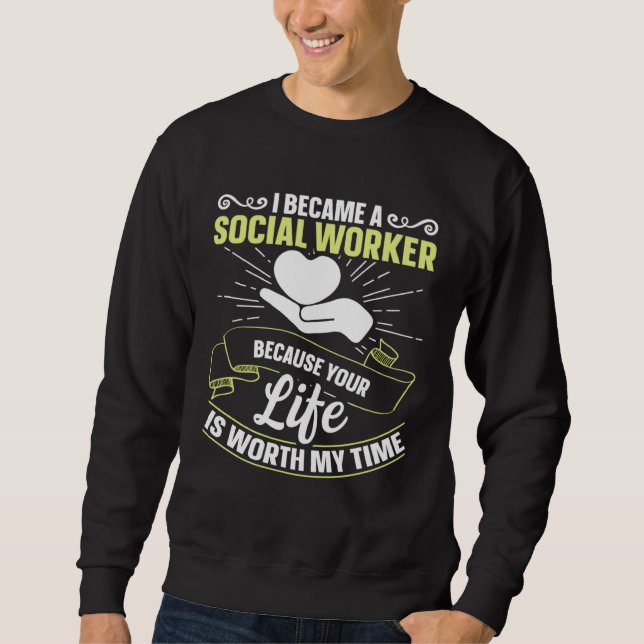 Sudadera Because Your Life Is Worth My Time Social Worker   (Anverso)