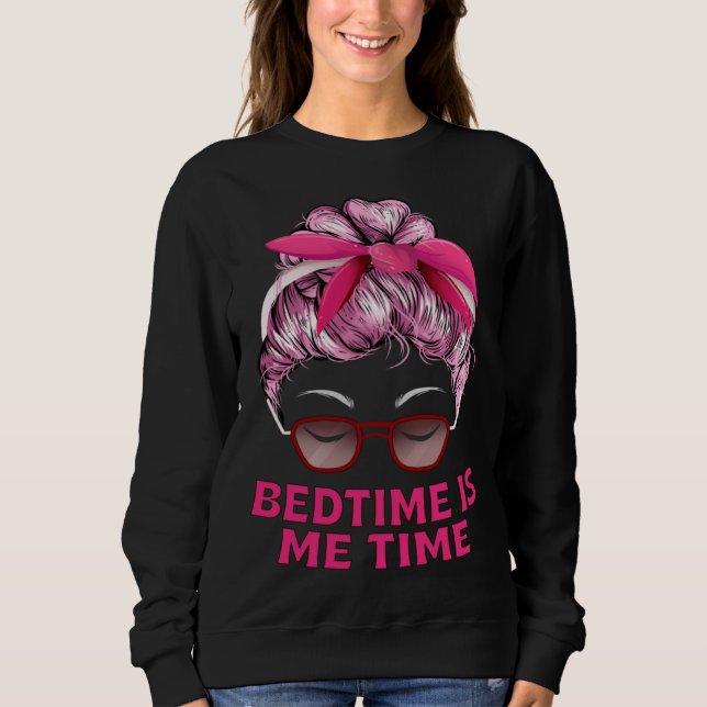 Sudadera Bedtime Is Me Time Mom Memes Mother Trending Mothe (Anverso)