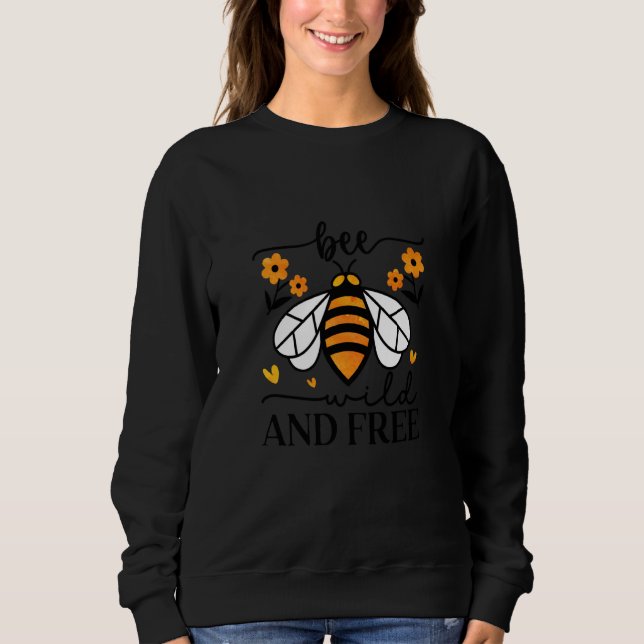 Sudadera Bee Wild And Free Beekeeper Honey Bee Beekeeping   (Anverso)