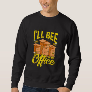 Sudadera Beekeeper Beeaving I Bee In My Office 1