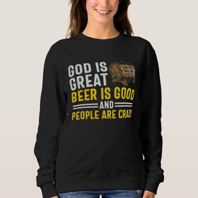 Sudadera Beer  God Is Great Beer Is Good And People Are Cra (Anverso)