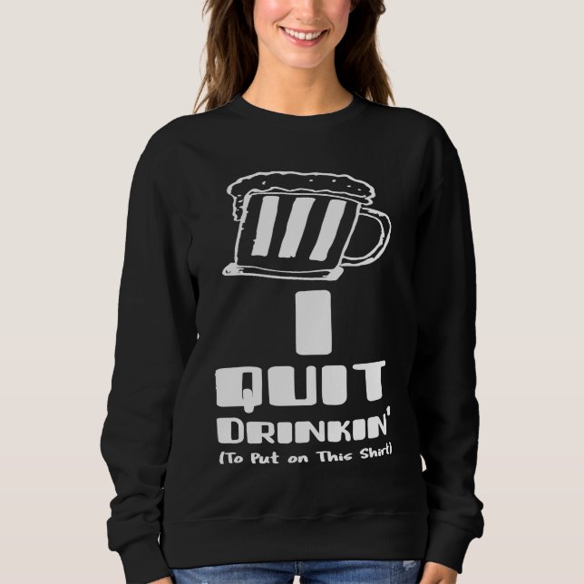 Sudadera Beer  I Quit Drinking Party Gag (Anverso)