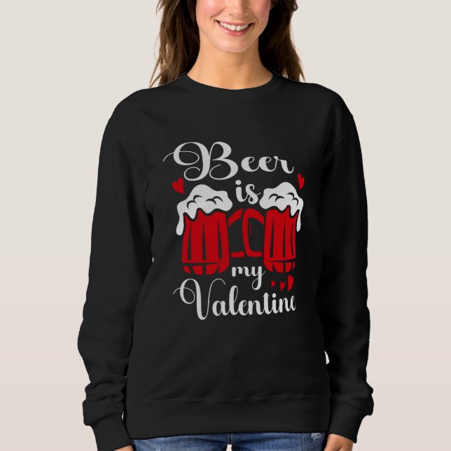 Sudadera Beer Is My Valentine Drunk Drinking Valentine's Da (Anverso)