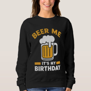 Sudadera Beer Me Es Mi Cerveza De Nacimiento Graciosa Beer