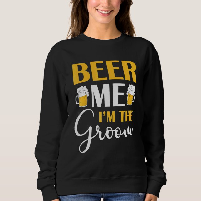 Sudadera Beer Me Im The Groom Marry Boda Drinker Bachelo (Anverso)
