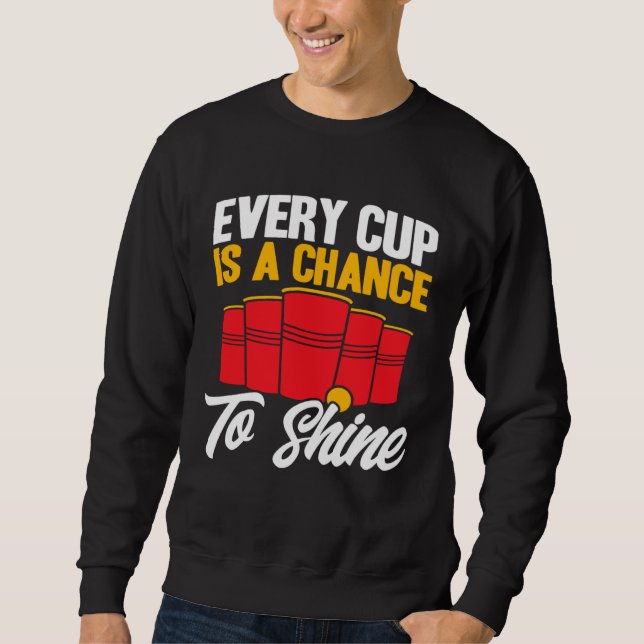 Sudadera Beer Pong Every Cup Is A Chance To Shine Beer Pong (Anverso)