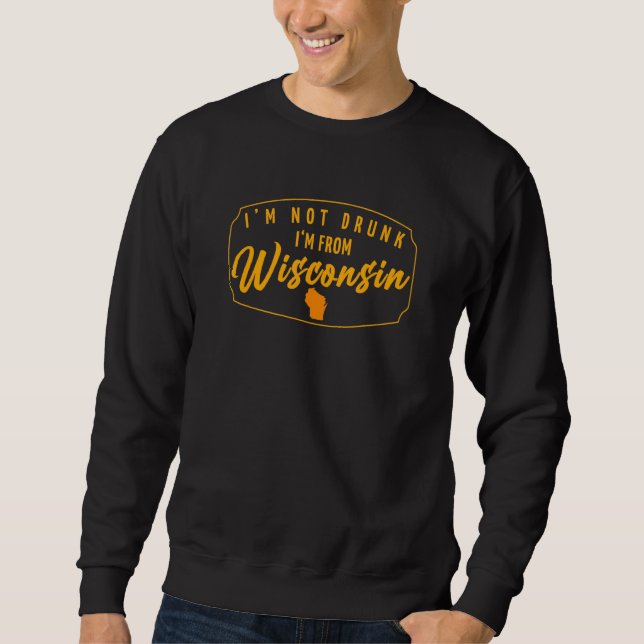 Sudadera Beer Wisconsinite Iu2019m No Drunk Iu2019m Desde W (Anverso)