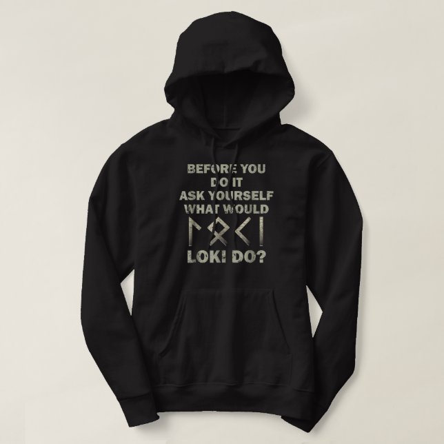 Sudadera Before You Do It Ask Yourself What Would Loki Do (Diseño del anverso)