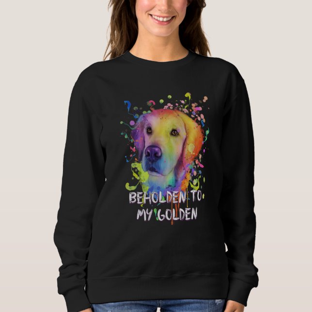 Sudadera Beholden to My Golden Dog Breed Puppy Humor  1 (Anverso)