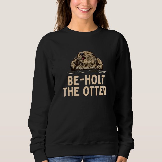 Sudadera Beholt the Otter Sayings Otter  Quotes Otter (Anverso)
