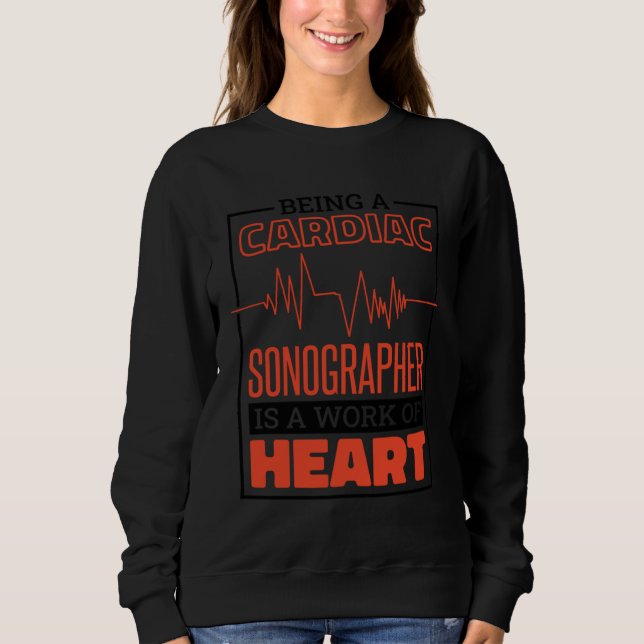 Sudadera Being A Cardiac Sonographer Is A Work Of Heart Car (Anverso)