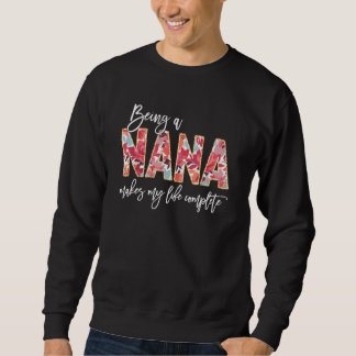 Sudadera Being A Nana Makes My Life Complete Floral Mothers