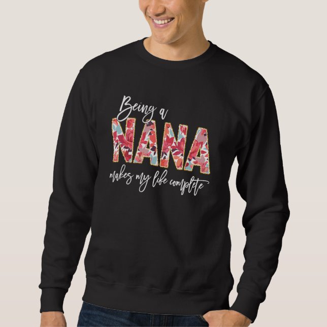 Sudadera Being A Nana Makes My Life Complete Floral Mothers (Anverso)