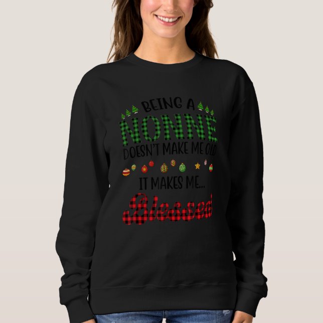 Sudadera Being A nonne Doesn't Make Me Old It Makes Me Bles (Anverso)