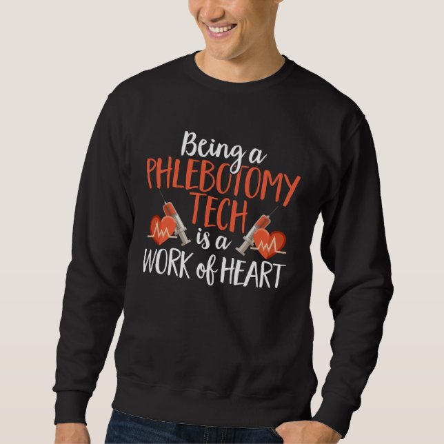 Sudadera Being A Phlebotomy Tech Is A Work of Heart Phlebot (Anverso)