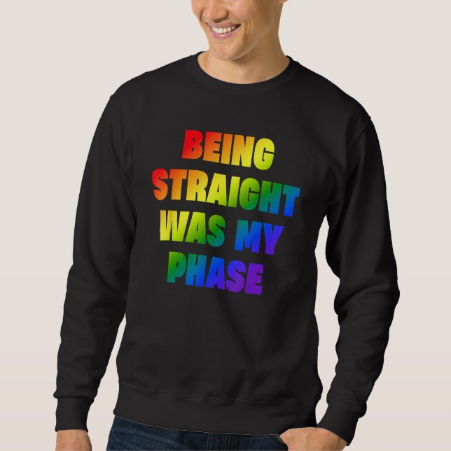 Sudadera Being Straight Was My Phase  LGBT (Anverso)