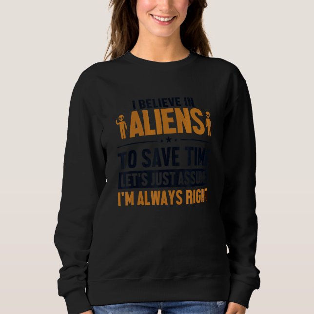 Sudadera Believe In Aliens Let's Assume I'm Right UFO Alien (Anverso)
