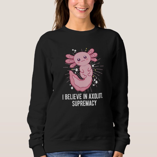 Sudadera Believe in Axolotl Supremacy  Salamander Humor (Anverso)