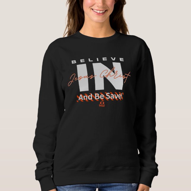 Sudadera Believe in Jesus And Be Saved Christian (Anverso)