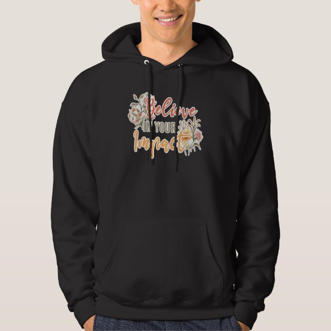 Sudadera Believe In Your Impact Inspiring Quote School Ther (Anverso)