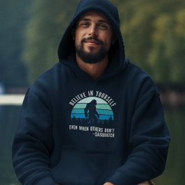 Sudadera Believe In Yourself Sasquatch Funny Motivational 