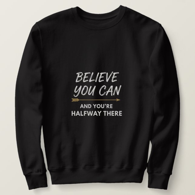 Sudadera Believe You Can Arrow Motivational Quote Design (Anverso del diseño)