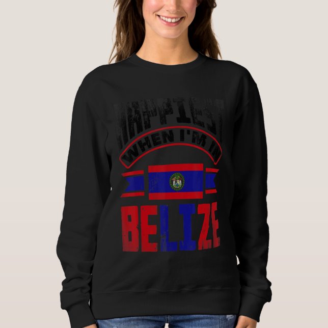 Sudadera Belize Belizean Belize Flag Happiest When Im In Be (Anverso)