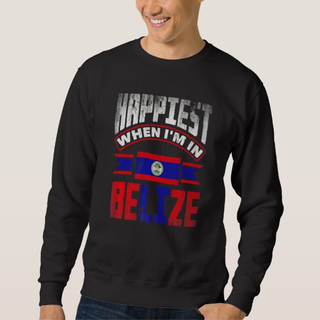 Sudadera Belize Belizean Belize Flag Happiest When Im In Be (Anverso)