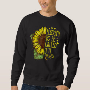 Sudadera Bendita Por Ser Llamada Ti Ti Grandma Sunflower Mo