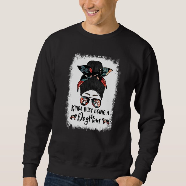 Sudadera Bernese Mountain Dog Kinda Busy Being A Dog Mom Me (Anverso)