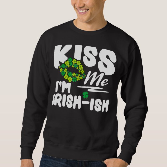 Sudadera Bésame soy irlandés Ish St. Patrick's Day Funny 4 (Anverso)