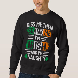 Sudadera Bésame y luego azótame soy Irlandés y travieso St