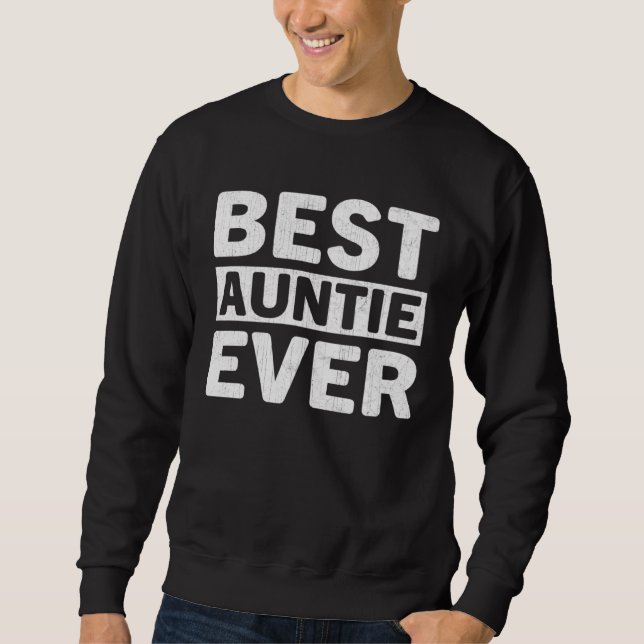 Sudadera Best Auntie Ever  Mothers Day Auntie (Anverso)