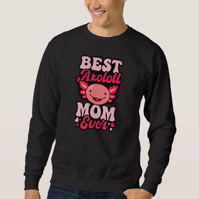 Sudadera Best Axolotl Mom Ever Axolotl (Anverso)