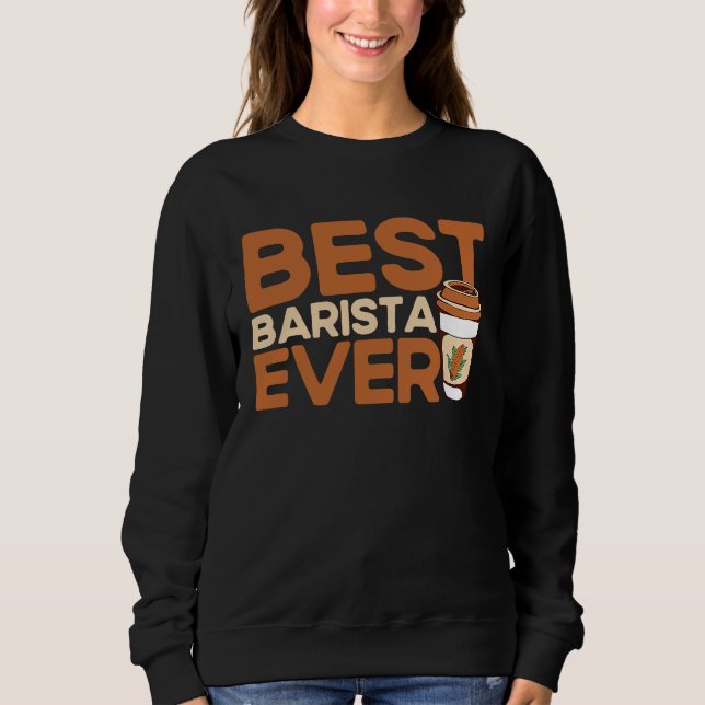 Sudadera Best Barista Ever Coffee Maker Espresso Cappuccino (Anverso)