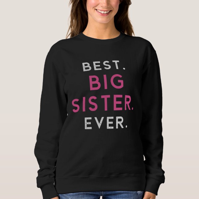 Sudadera Best Big Sister Sis Ever Older Sibling (Anverso)