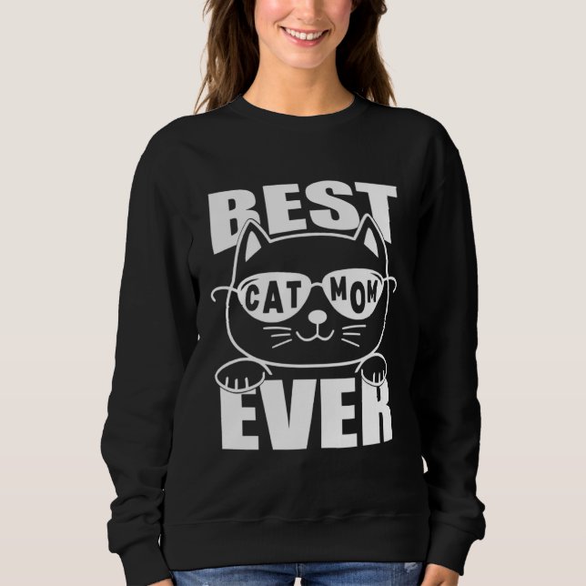 Sudadera Best Cat Mom Ever For Cat Mom Cat  Owner Meme (Anverso)