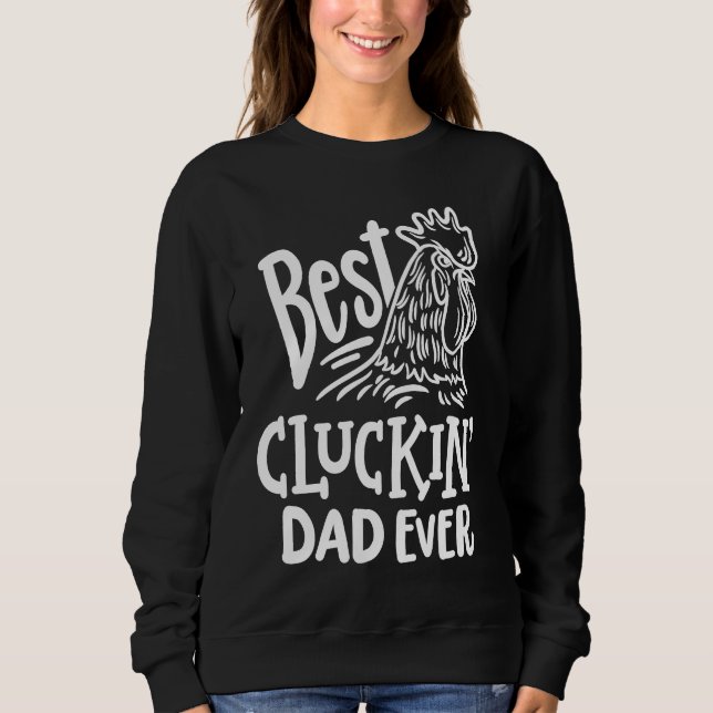 Sudadera Best Cluckin' Dad Ever  Father's Day Chicken Farm (Anverso)